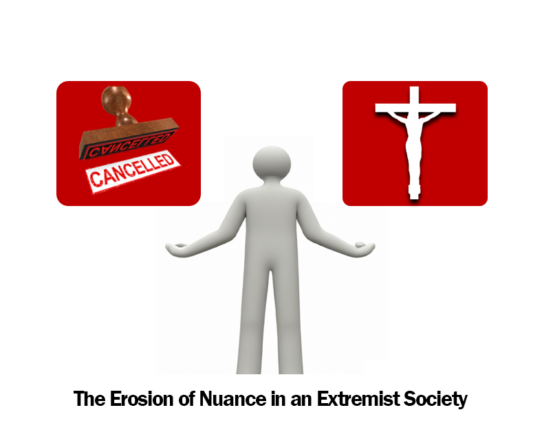 The Erosion of Nuance in an Extremist Society