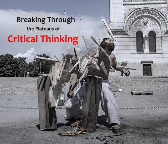 Breaking Through the Plateaus of Critical Thinking