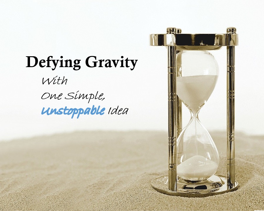 Defying Gravity With One Simple, Unstoppable Idea